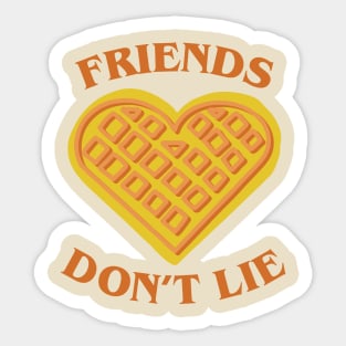 Friends Don't Lie Sticker